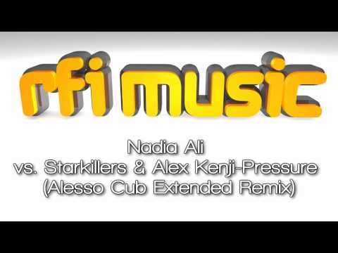 Nadia Ali vs. Starkillers & Alex Kenji-Pressure (Alesso Cub Extended Remix)