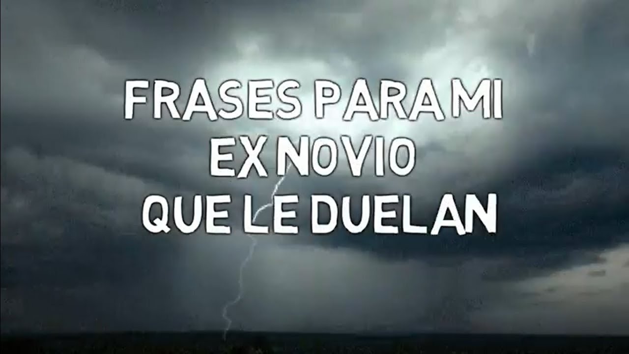 ✅ FRASES PARA MI EX NOVIO que le Duelan 👊👊 - Indirectas para Mi Ex que tiene Otra 💣❌💣
