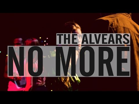 The Alvears - No More (OFFICIAL VIDEO)