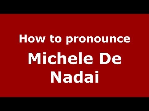 How to pronounce Michele De Nadai (Italian/Italy)  - PronounceNames.com