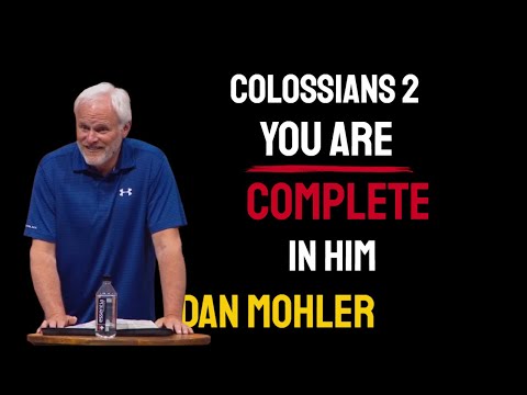✝️ Colossians 2  - You are complete in Him - Dan Mohler