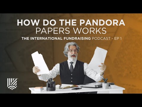 How do The Pandora Papers Work - The International Fundraising Podcast - EP 1
