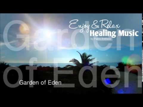 Healing And Relaxing Music For Meditation (Garden Of Eden) - Pablo Arellano