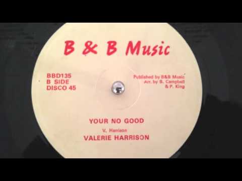 Valerie Harrison  "your no good"