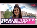 Sanjana Sanghi On Rashtra Kavach OM Bond With Aditya Roy Kapur Fan Experiences More