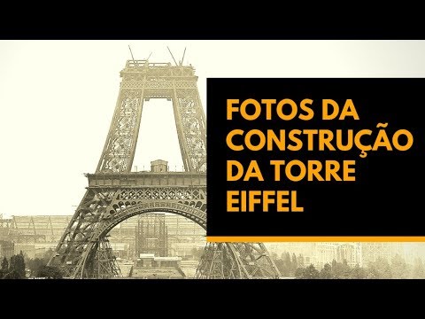 Fotos da construção da Torre Eiffel