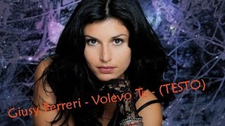Giusy Ferreri - Volevo Te - (TESTO)