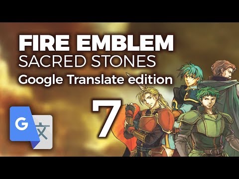 Part 7: Google Translated Fire Emblem 8 - "The Ephramites Strikes Back"