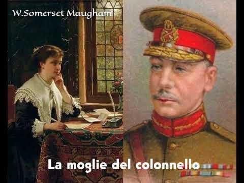 LA MOGLIE DEL COLONNELLO(1946). Racconto di W. Somerset Maugham. Lettura di Luigi Loperfido.