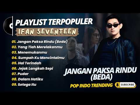 Ifan Seventeen - JANGAN PAKSA RINDU (BEDA) - YANG TLAH MERELAKANMU || POP INDO TRENDING 2026