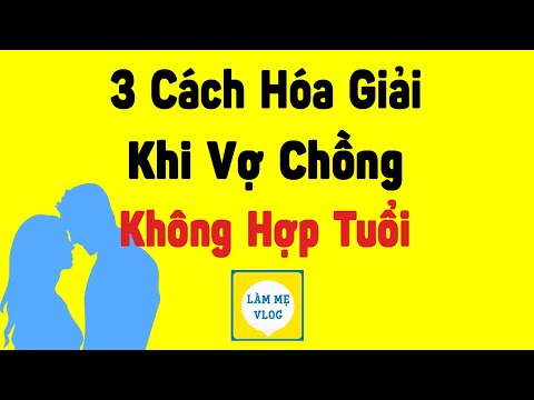 3 Cách hóa giải khi vợ chồng không hợp tuổi, vợ xung khắc mệnh chồng