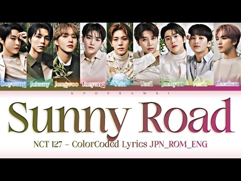 [OFFICIAL AUDIO] NCT 127 (엔시티 127) - ''SUNNY ROAD'' Lyrics 歌詞 [한글자막] (Color_Coded_JPN_ROM_ENG)