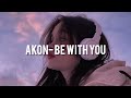 akon - be with you 🎶