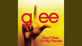 Don&#39;t Rain On My Parade (Glee Cast Version)