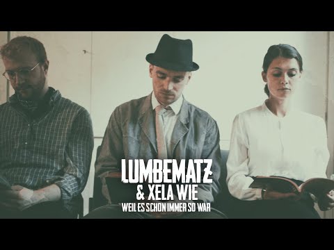 Lumbematz & Xela Wie - WEIL ES SCHON IMMER SO WAR (Offizielles Musikvideo)