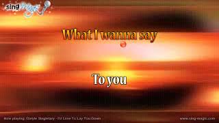 Daryle Singletary   I'd Love To Lay You Down Karaoke Version Instrumental