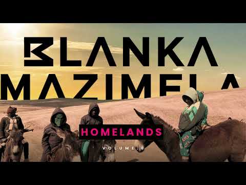 Blanka Mazimela - Homelands Vol.6