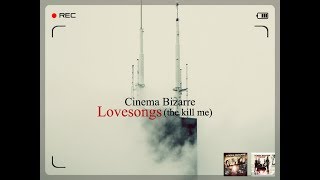 Cinema Bizarre - Lovesongs (they kill me) - Lyrics Video