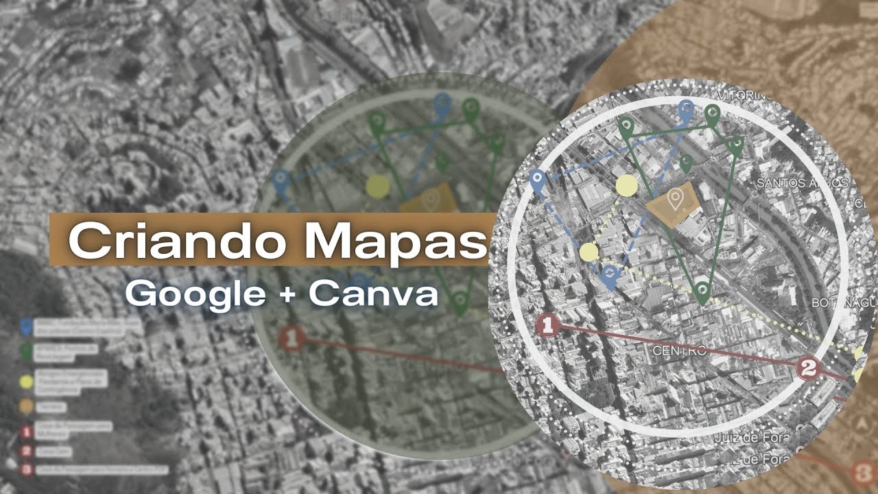 Como usar o Google MAPS, o Google EARTH e o CANVA para criar MAPAS de Pontos de Interesse e Contexto
