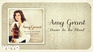 Amy Grant - Power In The Blood (Lyric Video)