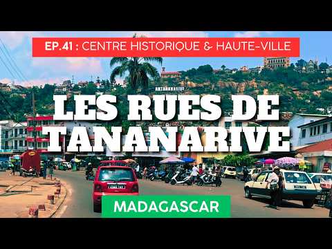 Streets of Antananarivo E41 Madagascar 🇲🇬 Historic City Center and Upper Town (E01 ver. 2025)