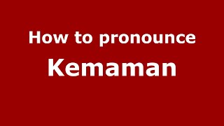 How to pronounce Kemaman