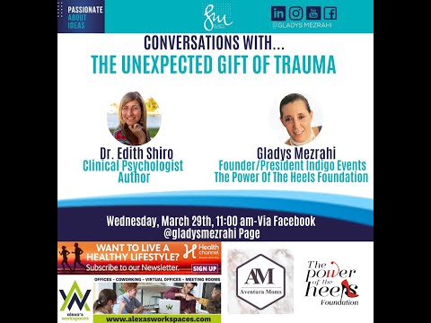 Conversations with Gladys Mezrahi and  Dr. Edith Shiro and the Gift of Trauma
