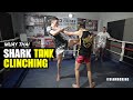 Shark Tank Muay Thai Clinching | SPARRING