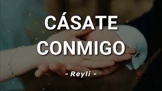 Reyli - Cásate Conmigo - Letra