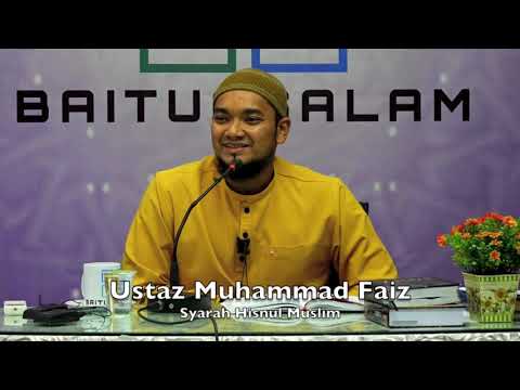 20190324 Ustaz Muhammad Faiz : Syarah Hisnul Muslim