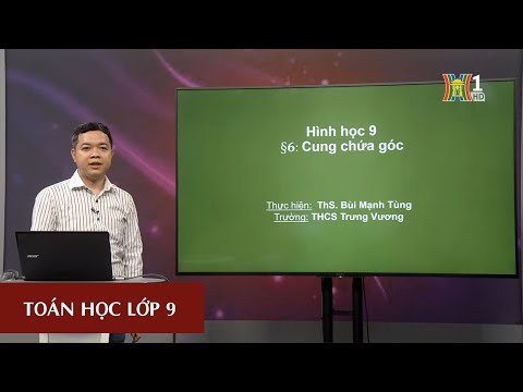 HÌNH HỌC: CUNG CHỨA GÓC VÀ LUYỆN TẬP