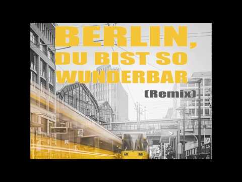 Berlin, du bist so wunderbar - Gilmohr Remix