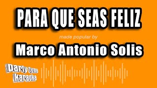 Marco Antonio Solis - Para Que Seas Feliz (Versión Karaoke)