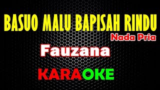 Download lagu KARAOKE BASUO MALU BAPISAH RINDU - Fauzana [ KARAOKE ] Nada Pria mp3