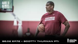 Ep. 72 Arkansas Razorback Legend Scotty Thurman Pt. 1 - Hoop Dreams Th