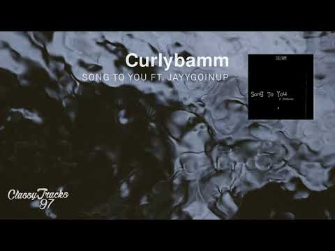 Curlybamm - Song To You (feat. Jayygoinup)