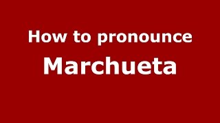 How to pronounce Marchueta
