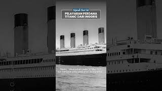 10 April 1912: Pelayaran Perdana RMS Titanic di Inggris, 4 Hari Kemudian Tenggelam Tabrak Gunung Es