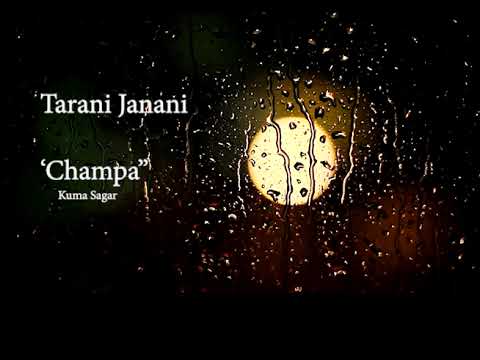 '' Ohh Champa ''  Tarani Janani - Kuma Sagar