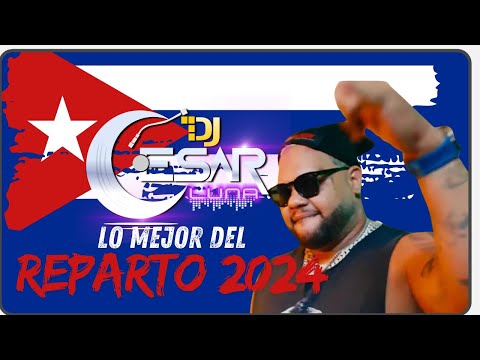 🏆 🔥 DJ César Luna - LO MEJOR DEL REPARTO 2024 | Mix Éxitos Cubanos | 🎶 Cubatón & Reparto 🔥