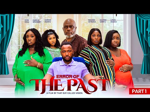 ERROR OF THE PAST 1-EMELIA BROBBEY, AARON ADATSI, MAAME SERWAA,GLORIA SARFO, LATEST GHANAIAN MOVIE 