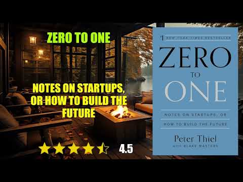Zero to One: Notes on Startups, or How to Build the Future - Book Summary