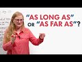 Upgrade Your English AS LONG AS AS FAR AS