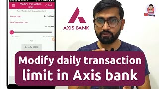 Axis bank daily transaction limit increase | How to modify axis bank transaction limit in mobile app
