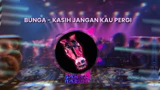 Download lagu BUNGA - KASIH JANGAN KAU PERGI | EDM | DJ Remix | House | SAHAX NATION mp3 Download lagu BUNGA - KASIH JANGAN KAU PERGI | EDM | DJ Remix | House | SAHAX NATION mp3