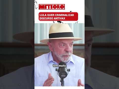 LULA QUER CRIMINALIZAR DISCURSO ANTIVAX