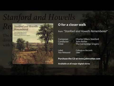 O for a closer walk - Charles Villiers Stanford, John Rutter, Wayne Marshall, The Cambridge Singers