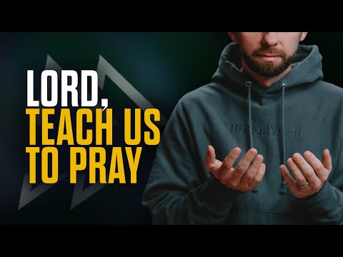Lord, Teach Us To Pray