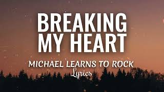 Download lagu Breaking My Heart (HQ lyrics) - Michael Learns To Rock mp3 Download lagu Breaking My Heart (HQ lyrics) - Michael Learns To Rock mp3