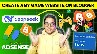 Create Any Game Website On Blogger Using DeepSeek Ai And Make Money With Google AdSense